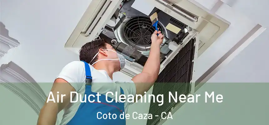  Air Duct Cleaning Near Me Coto de Caza - CA
