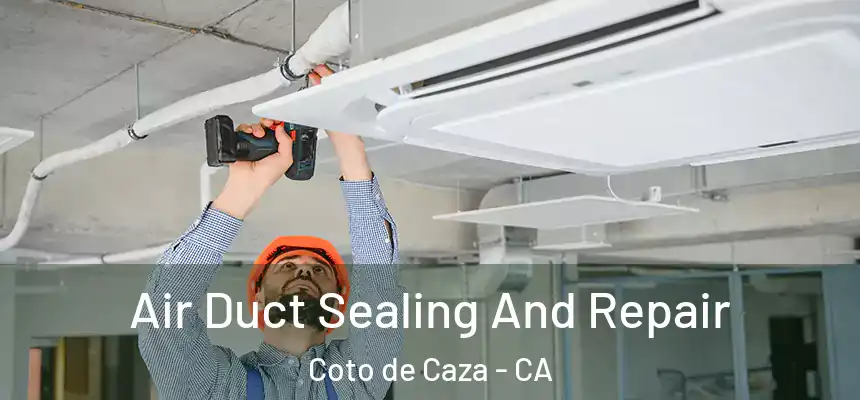  Air Duct Sealing And Repair Coto de Caza - CA