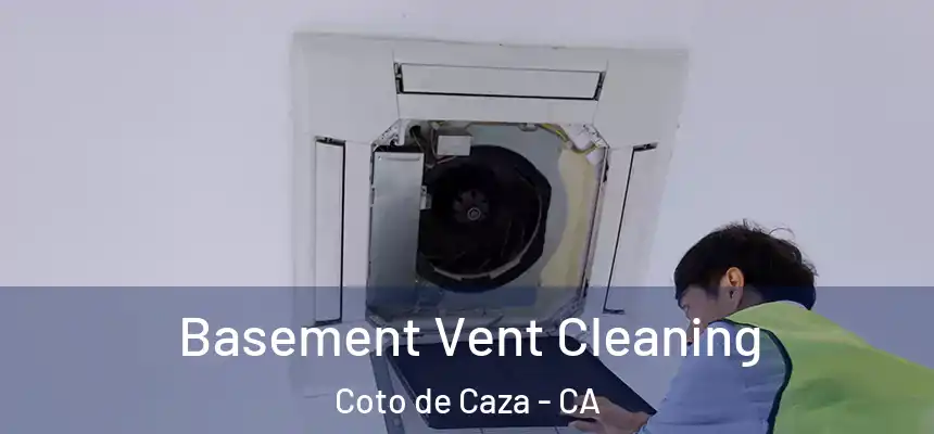 Basement Vent Cleaning Coto de Caza - CA