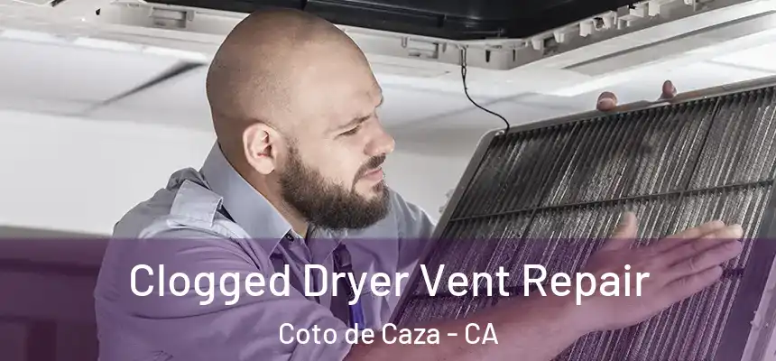  Clogged Dryer Vent Repair Coto de Caza - CA