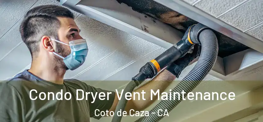  Condo Dryer Vent Maintenance Coto de Caza - CA