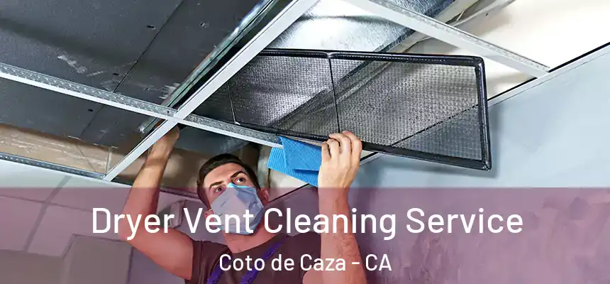  Dryer Vent Cleaning Service Coto de Caza - CA