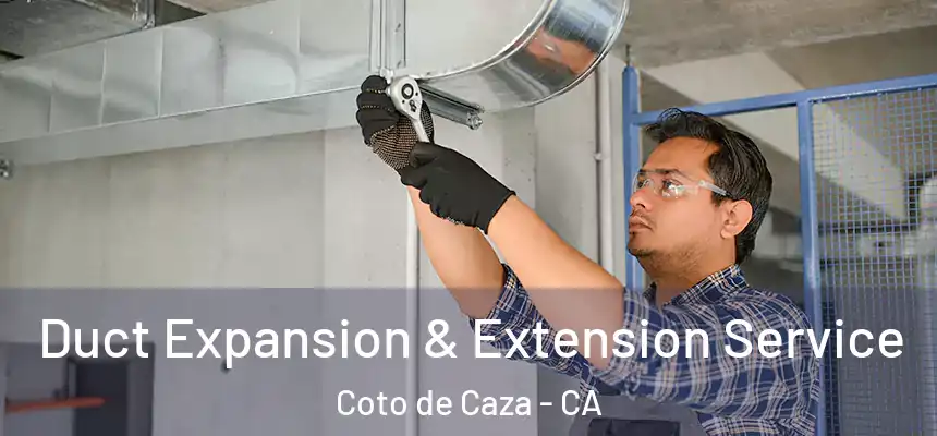  Duct Expansion & Extension Service Coto de Caza - CA