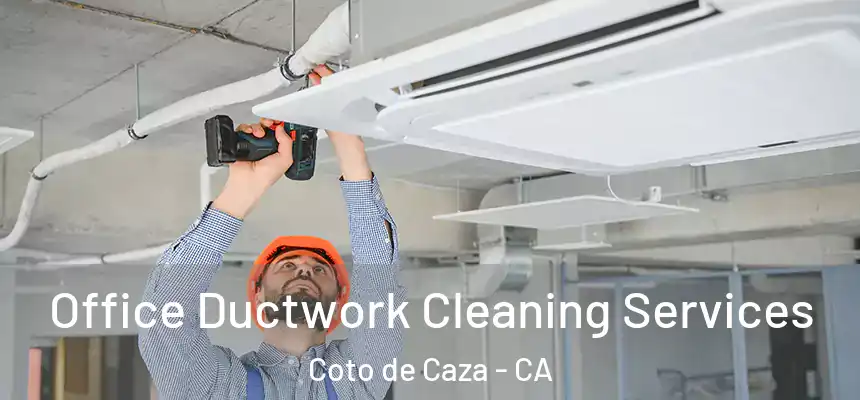  Office Ductwork Cleaning Services Coto de Caza - CA