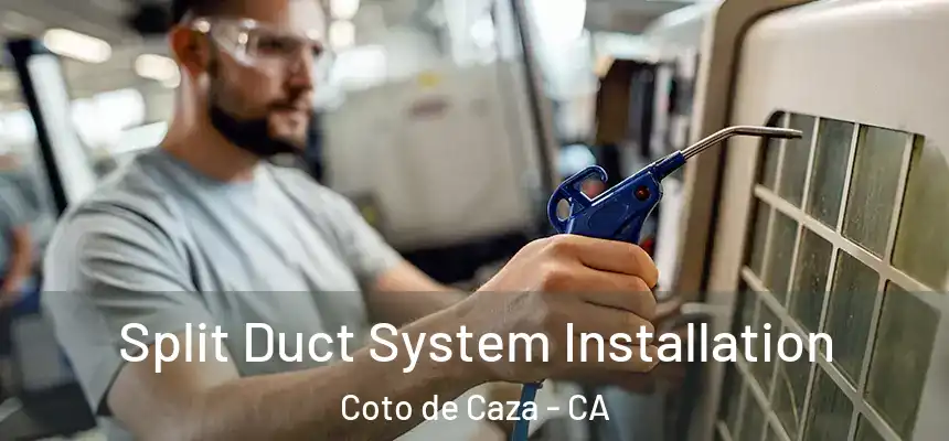  Split Duct System Installation Coto de Caza - CA