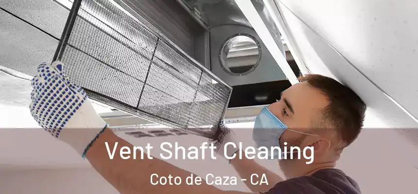  Vent Shaft Cleaning Coto de Caza - CA